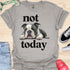 Not today - V3 - Bored Black and White T-Shirt